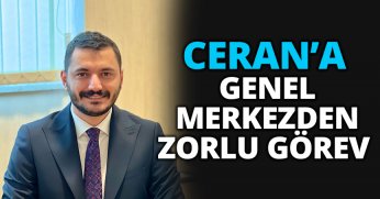 CERAN’A GENEL MERKEZDEN ZORLU GÖREV