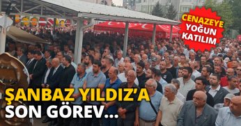 ŞANBAZ YILDIZ’A SON GÖREV… CENAZEYE YOĞUN KATILIM