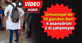 UMUTTEPE’DE10 GÜNDEN BERİ 4 ASANSÖRÜN 2 Sİ ÇALIŞMIYOR