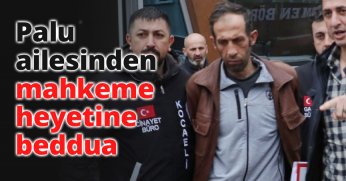 Palu ailesinden mahkeme heyetine beddua