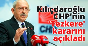 Kılıçdaroğlu CHP'nin 'Tezkere' kararını açıkladı