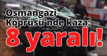 Osmangazi Köprüsü'nde kaza: 8 yaralı
