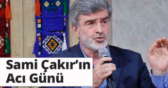 Sami Çakır’ın Acı Günü   