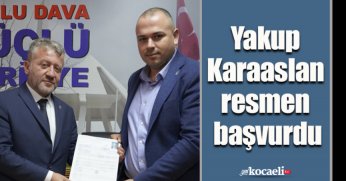 Yakup Karaaslan resmen başvurdu