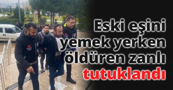 Eski eşini yemek yerken öldüren zanlı tutuklandı
