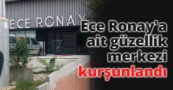 Ece Ronay'a ait güzellik merkezi kurşunlandı