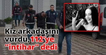 Kız arkadaşını vurdu, 112'ye 