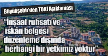 “İnşaat ruhsatı ve iskân belgesi düzenleme dışında herhangi bir yetkimiz yoktur”