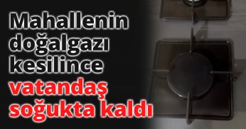 Mahallenin doğalgazı kesilince vatandaş soğukta kaldı