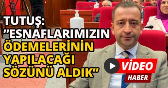 TUTUŞ:”ESNAFLARIMIZIN ÖDEMELERİNİN YAPILACAĞI SÖZÜNÜ ALDIK” 
