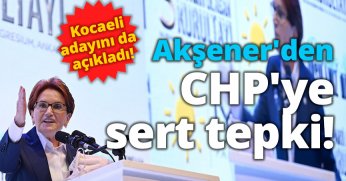 Meral Akşener'den CHP'ye sert tepki!