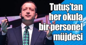 Tutuş’tan her okula bir personel müjdesi