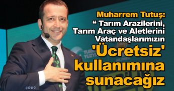 Tutuş, “Köylerimizi turizme açacağız”