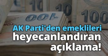AK Parti'den emeklileri heyecanlandıran açıklama!