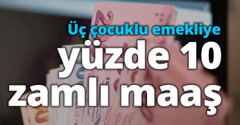 Üç çocuklu emekliye yüzde 10 zamlı maaş