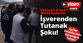 Haklarını Arayan SEDAŞ İşçilerine İşverenden Tutanak Şoku!