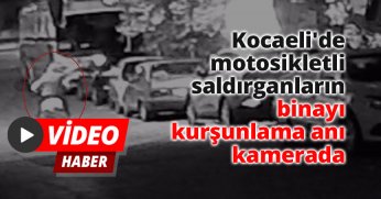 Kocaeli'de motosikletli saldırganların binayı kurşunlama anı kamerada