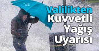 Valilikten kuvvetli yağış için uyarı geldi!