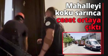 Mahalleyi koku sarınca ceset ortaya çıktı