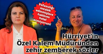 Hürriyet’in Özel Kalem Müdüründen zehir zemberek sözler