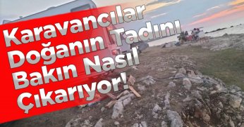 Karavancılar Doğanın Tadını Bakın Nasıl Çıkarıyor!