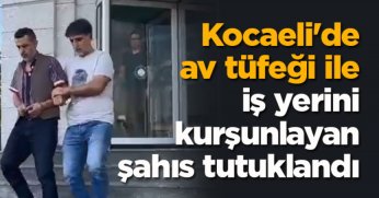 Kocaeli'de av tüfeği ile iş yerini kurşunlayan şahıs tutuklandı