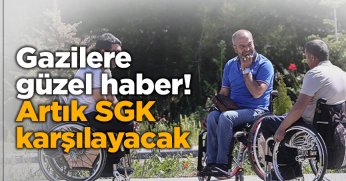 Gazilere güzel haber! Artık SGK karşılayacak