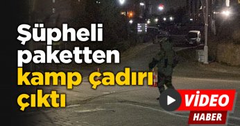 Şüpheli paketten kamp çadırı çıktı