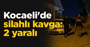 Kocaeli'de silahlı kavga: 2 yaralı