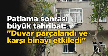 Patlama sonrası büyük tahribat: 