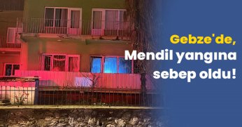 Mendil yangına sebep oldu!
