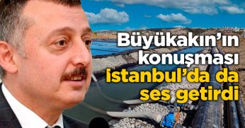 Büyükakın’ın konuşması İstanbul’da da ses getirdi