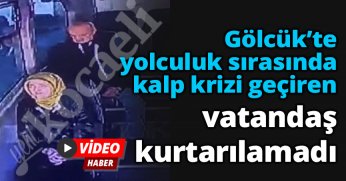 Yolculuk sırasında kalp krizi geçiren vatandaş kurtarılamadı