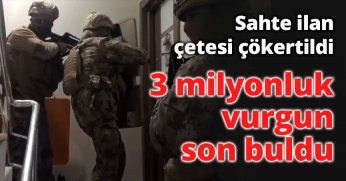 3 milyonluk vurgun son buldu
