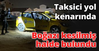 Boğazı kesilmiş halde bulundu