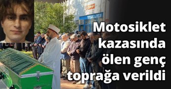 Motosiklet kazasında ölen genç toprağa verildi