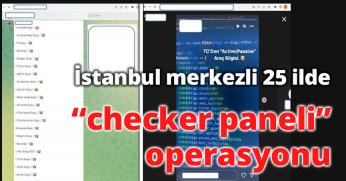 İstanbul merkezli 25 ilde “checker paneli” operasyonu