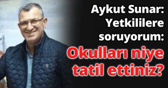 Okulları niye tatil ettiniz?