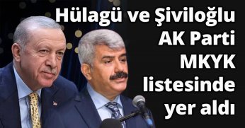 Hülagü ve Şiviloğlu AK Parti MKYK listesinde yer aldı