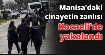 Manisa'daki cinayetin zanlısı Kocaeli'de yakalandı