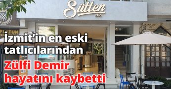 İzmit’in En Eski Tatlıcılarından Zülfi Demir hayatını kaybetti