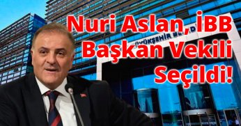 Nuri Aslan, İBB Başkan Vekili Seçildi