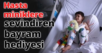 Hasta miniklere sevindiren bayram hediyesi