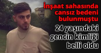 24 yaşındaki gencin kimliği belli oldu