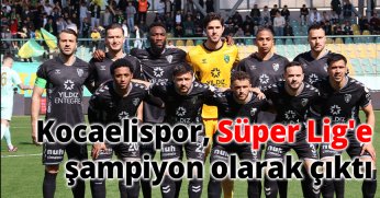 Kocaelispor, Süper Lig'e şampiyon olarak çıktı