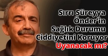 Sırrı Süreyya Önder’in Sağlık Durumu Ciddiyetini Koruyor, Uyanacak mı?