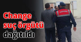 Change suç örgütü dağıtıldı