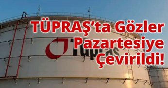 TÜPRAŞ'ta gözler pazartesiye çevirildi!
