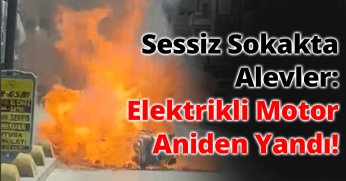 Sessiz Sokakta Alevler: Elektrikli Motor Aniden Yandı!