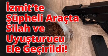İzmit’te Şüpheli Araçta Silah ve Uyuşturucu Ele Geçirildi!